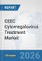 CEEC Cytomegalovirus Treatment Market: Prospects, Trends Analysis, Market Size and Forecasts up to 2032 - Product Image