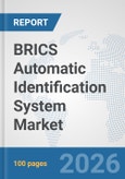 BRICS Automatic Identification System Market: Prospects, Trends Analysis, Market Size and Forecasts up to 2032- Product Image