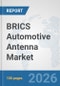 BRICS Automotive Antenna Market: Prospects, Trends Analysis, Market Size and Forecasts up to 2032 - Product Thumbnail Image