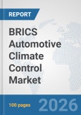 BRICS Automotive Climate Control Market: Prospects, Trends Analysis, Market Size and Forecasts up to 2032- Product Image