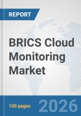 BRICS Cloud Monitoring Market: Prospects, Trends Analysis, Market Size and Forecasts up to 2032- Product Image