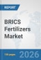 BRICS Fertilizers Market: Prospects, Trends Analysis, Market Size and Forecasts up to 2032 - Product Thumbnail Image