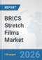 BRICS Stretch Films Market: Prospects, Trends Analysis, Market Size and Forecasts up to 2032 - Product Thumbnail Image