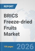 BRICS Freeze-dried Fruits Market: Prospects, Trends Analysis, Market Size and Forecasts up to 2032- Product Image