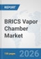 BRICS Vapor Chamber Market: Prospects, Trends Analysis, Market Size and Forecasts up to 2032 - Product Thumbnail Image