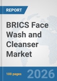 BRICS Face Wash and Cleanser Market: Prospects, Trends Analysis, Market Size and Forecasts up to 2035- Product Image