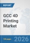 GCC 4D Printing Market: Prospects, Trends Analysis, Market Size and Forecasts up to 2032 - Product Thumbnail Image