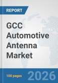 GCC Automotive Antenna Market: Prospects, Trends Analysis, Market Size and Forecasts up to 2032- Product Image