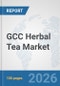 GCC Herbal Tea Market: Prospects, Trends Analysis, Market Size and Forecasts up to 2032 - Product Thumbnail Image