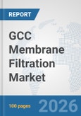 GCC Membrane Filtration Market: Prospects, Trends Analysis, Market Size and Forecasts up to 2032- Product Image