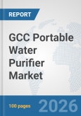 GCC Portable Water Purifier Market: Prospects, Trends Analysis, Market Size and Forecasts up to 2032- Product Image