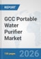 GCC Portable Water Purifier Market: Prospects, Trends Analysis, Market Size and Forecasts up to 2032 - Product Image