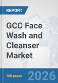 GCC Face Wash and Cleanser Market: Prospects, Trends Analysis, Market Size and Forecasts up to 2035- Product Image