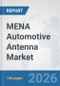 MENA Automotive Antenna Market: Prospects, Trends Analysis, Market Size and Forecasts up to 2032 - Product Thumbnail Image