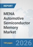 MENA Automotive Semiconductor Memory Market: Prospects, Trends Analysis, Market Size and Forecasts up to 2032- Product Image