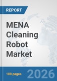 MENA Cleaning Robot Market: Prospects, Trends Analysis, Market Size and Forecasts up to 2032- Product Image