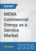 MENA Commercial Energy as a Service Market: Prospects, Trends Analysis, Market Size and Forecasts up to 2032- Product Image