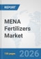 MENA Fertilizers Market: Prospects, Trends Analysis, Market Size and Forecasts up to 2032 - Product Thumbnail Image