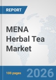 MENA Herbal Tea Market: Prospects, Trends Analysis, Market Size and Forecasts up to 2032- Product Image