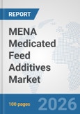 MENA Medicated Feed Additives Market: Prospects, Trends Analysis, Market Size and Forecasts up to 2032- Product Image