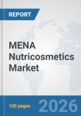 MENA Nutricosmetics Market: Prospects, Trends Analysis, Market Size and Forecasts up to 2032- Product Image