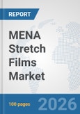 MENA Stretch Films Market: Prospects, Trends Analysis, Market Size and Forecasts up to 2032- Product Image