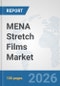 MENA Stretch Films Market: Prospects, Trends Analysis, Market Size and Forecasts up to 2032 - Product Thumbnail Image