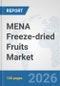 MENA Freeze-dried Fruits Market: Prospects, Trends Analysis, Market Size and Forecasts up to 2032 - Product Image