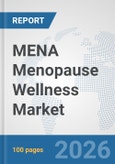 MENA Menopause Wellness Market: Prospects, Trends Analysis, Market Size and Forecasts up to 2032- Product Image