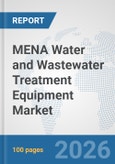 MENA Water and Wastewater Treatment Equipment Market: Prospects, Trends Analysis, Market Size and Forecasts up to 2032- Product Image