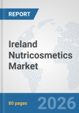 Ireland Nutricosmetics Market: Prospects, Trends Analysis, Market Size and Forecasts up to 2032- Product Image