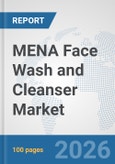 MENA Face Wash and Cleanser Market: Prospects, Trends Analysis, Market Size and Forecasts up to 2035- Product Image