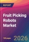 Fruit Picking Robots Market Size, Market Share, Application Analysis, Regional Outlook, Growth Trends, Key Players, Competitive Strategies and Forecasts, 2026 To 2034 - Product Thumbnail Image