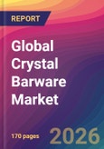 Global Crystal Barware Market Size, Market Share, Application Analysis, Regional Outlook, Growth Trends, Key Players, Competitive Strategies and Forecasts, 2026 To 2034- Product Image