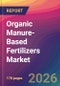 Organic Manure-Based Fertilizers Market Size, Market Share, Application Analysis, Regional Outlook, Growth Trends, Key Players, Competitive Strategies and Forecasts, 2026 To 2034 - Product Thumbnail Image