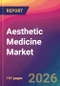Aesthetic Medicine Market Size, Market Share, Application Analysis, Regional Outlook, Growth Trends, Key Players, Competitive Strategies and Forecasts, 2026 To 2034 - Product Thumbnail Image