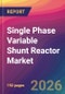 Single Phase Variable Shunt Reactor Market Size, Market Share, Application Analysis, Regional Outlook, Growth Trends, Key Players, Competitive Strategies and Forecasts, 2026 To 2034 - Product Image