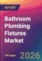 Bathroom Plumbing Fixtures Market Size, Market Share, Application Analysis, Regional Outlook, Growth Trends, Key Players, Competitive Strategies and Forecasts, 2026 To 2034 - Product Thumbnail Image
