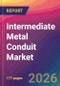Intermediate Metal Conduit Market Size, Market Share, Application Analysis, Regional Outlook, Growth Trends, Key Players, Competitive Strategies and Forecasts, 2026 To 2034 - Product Image