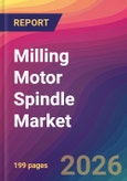 Milling Motor Spindle Market Size, Market Share, Application Analysis, Regional Outlook, Growth Trends, Key Players, Competitive Strategies and Forecasts, 2026 To 2034- Product Image