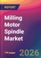 Milling Motor Spindle Market Size, Market Share, Application Analysis, Regional Outlook, Growth Trends, Key Players, Competitive Strategies and Forecasts, 2026 To 2034 - Product Thumbnail Image