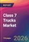 Class 7 Trucks Market Size, Market Share, Application Analysis, Regional Outlook, Growth Trends, Key Players, Competitive Strategies and Forecasts, 2026 To 2034 - Product Image