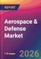 Aerospace & Defense Market Size, Market Share, Application Analysis, Regional Outlook, Growth Trends, Key Players, Competitive Strategies and Forecasts, 2026 To 2034 - Product Thumbnail Image