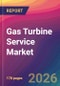 Gas Turbine Service Market Size, Market Share, Application Analysis, Regional Outlook, Growth Trends, Key Players, Competitive Strategies and Forecasts, 2026 To 2034 - Product Thumbnail Image