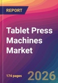 Tablet Press Machines Market Size, Market Share, Application Analysis, Regional Outlook, Growth Trends, Key Players, Competitive Strategies and Forecasts, 2026 To 2034- Product Image