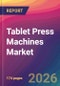 Tablet Press Machines Market Size, Market Share, Application Analysis, Regional Outlook, Growth Trends, Key Players, Competitive Strategies and Forecasts, 2026 To 2034 - Product Thumbnail Image
