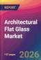Architectural Flat Glass Market Size, Market Share, Application Analysis, Regional Outlook, Growth Trends, Key Players, Competitive Strategies and Forecasts, 2026 To 2034 - Product Thumbnail Image