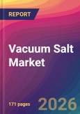 Vacuum Salt Market Size, Market Share, Application Analysis, Regional Outlook, Growth Trends, Key Players, Competitive Strategies and Forecasts, 2026 To 2034- Product Image