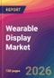 Wearable Display Market Size, Market Share, Application Analysis, Regional Outlook, Growth Trends, Key Players, Competitive Strategies and Forecasts, 2026 To 2034 - Product Image
