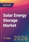 Solar Energy Storage Market Size, Market Share, Application Analysis, Regional Outlook, Growth Trends, Key Players, Competitive Strategies and Forecasts, 2026 To 2034 - Product Thumbnail Image